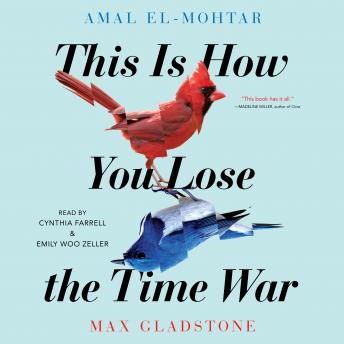 Download This Is How You Lose The Time War by Max Gladstone, Amal El-Mohtar
