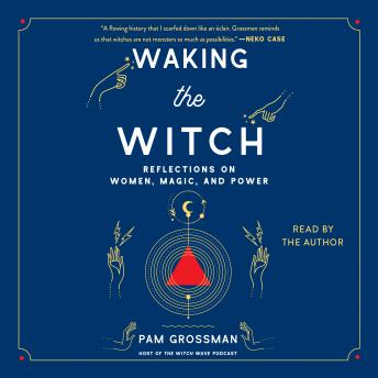 Waking the Witch: Reflections on Women, Magic, and Power sample.