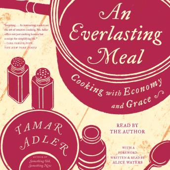Download Everlasting Meal: Cooking with Economy and Grace by Tamar Adler