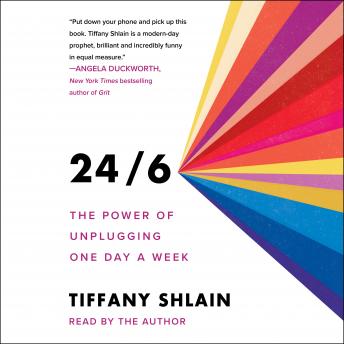 24/6: The Power of Unplugging One Day a Week, Tiffany Shlain