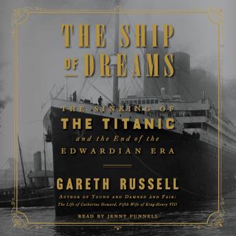 Ship of Dreams: The Sinking of the Titanic and the End of the Edwardian Era sample.