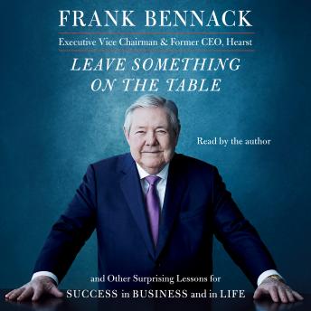 Download Leave Something on the Table: And Other Surprising Lessons for Success in Business and in Life by Frank Bennack