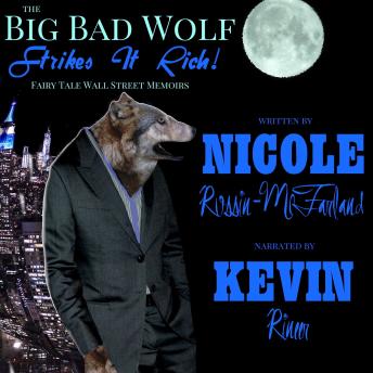 The Big Bad Wolf Strikes It Rich!: Fairy Tale Wall Street Memoirs