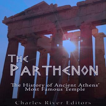 The Parthenon: The History of Ancient Athens' Most Famous Temple