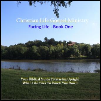 Facing Life – Book One: Your Biblical Guide To Staying Upright When Life Tries To Knock You Down