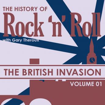 The British Invasion: The History of Rock 'N' Roll