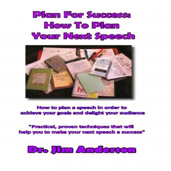 Plan for Success: How to Plan Your Next Speech: How to Plan a Speech in Order to Achieve Your Goals and Delight Your Audience