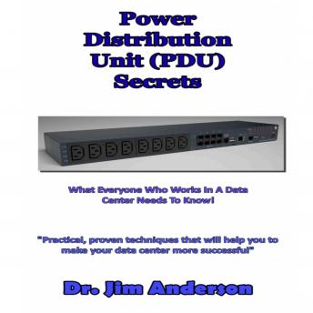Power Distribution Unit (PDU) Secrets: What Everyone Who Works in a Data Center Needs to Know!