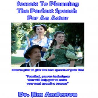 Secrets to Planning the Perfect Speech for an Actor: How to Plan to Give the Best Speech of Your Life!