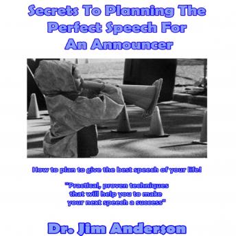 Secrets to Planning the Perfect Speech for an Announcer: How to Plan to Give the Best Speech of Your Life!