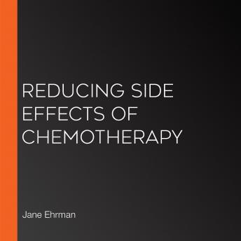 Reducing Side Effects of Chemotherapy