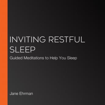 Inviting Restful Sleep: Guided meditations to enable deep and meaningful sleep