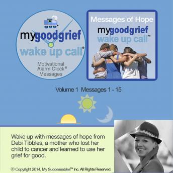 My Good Grief Wake UP Call™ Messages - Volume 1