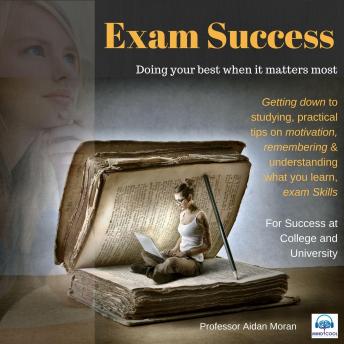Exam Success: Understanding what you learn, exam skills