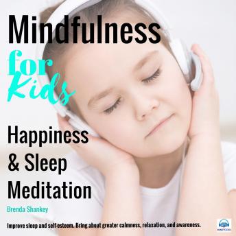 Happiness and Sleep Meditation: Improve sleep and self-esteem. Bring about greater calmness, relaxation, and awareness.