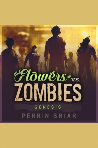 Flowers Vs. Zombies: Genesis: The Post Apocalyptic Horror Series (Book 1)