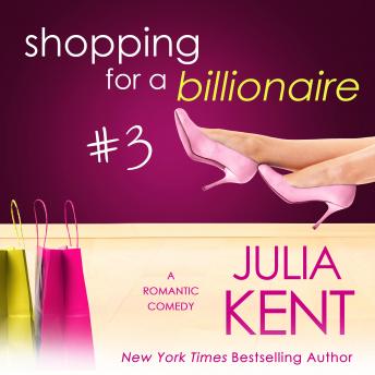 Shopping for a Billionaire 3, Julia Kent
