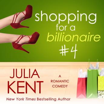 Shopping for a Billionaire 4, Julia Kent