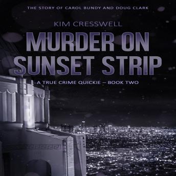 Murder on Sunset Strip: The Story of Carol Bundy and Doug Clark, Kim Cresswell