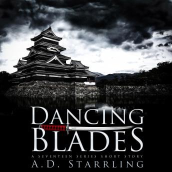 Dancing Blades: A Seventeen Series Short Story, A.D. Starrling