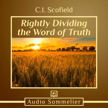 Rightly Dividing the Word of Truth, C.I. Scofield