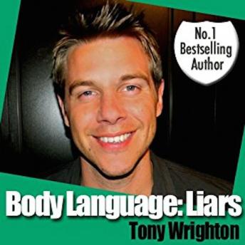 Body Language: Liars and How To Spot Them