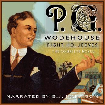 Right Ho, Jeeves: Classic Tales Edition, P.G. Wodehouse