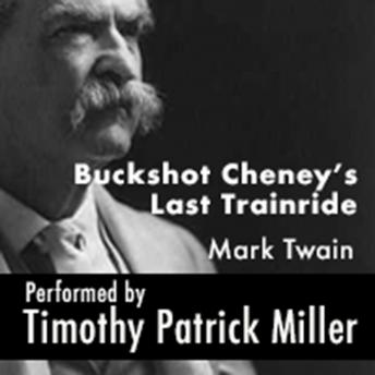 Buckshot Cheney's Last Trainride, Mark Twain