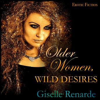 Older Women, Wild Desires: Erotic Fiction