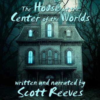 House at the Center of the Worlds, Scott Reeves