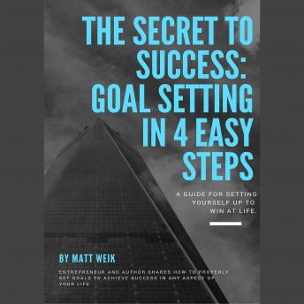 The Secret to Success: Goal Setting in 4 Easy Steps