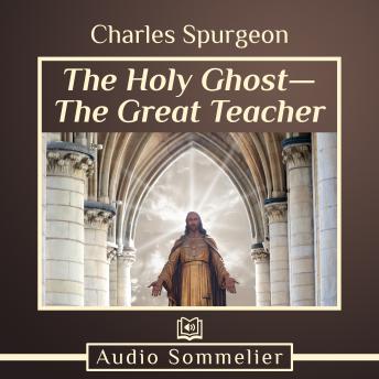 The Holy Ghost—The Great Teacher