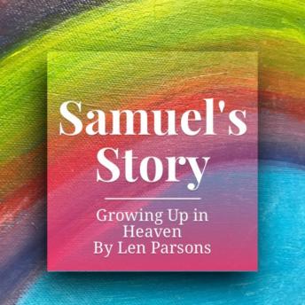 Samuel's Story : Growing Up In Heaven