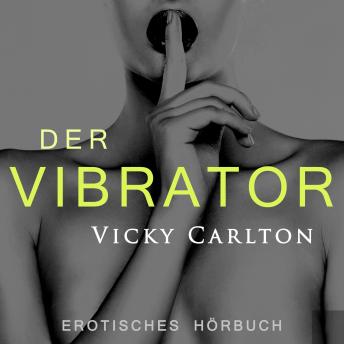 [German] - Der Vibrator. Erotik für Frauen: Erotisches Hörbuch