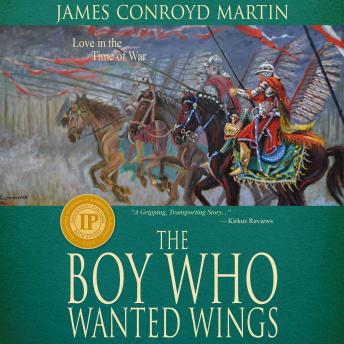 Boy Who Wanted Wings: Love in the Time of War, James Conroyd Martin
