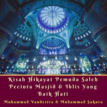 [Malay] - Kisah Hikayat Pemuda Saleh Pecinta Masjid & Iblis yang Baik Hati