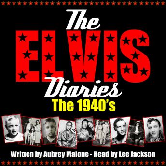 The Elvis Diaries - The 1940's