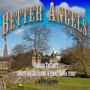 Better Angels: A Retelling of Bayard Taylor's 'Joseph and His Friend: A Pennsylvania Story