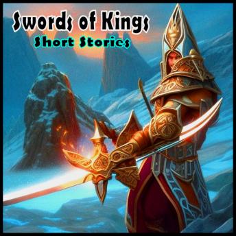 Swords of Kings: Short Stories
