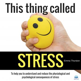 This thing called STRESS: To Help You Understand Stress