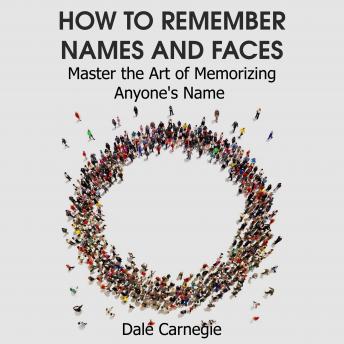 How to Remember Names and Faces: Master the Art of Memorizing Anyone's Name