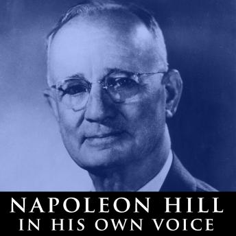 Napoleon Hill in His Own Voice: Rare Recordings of His Lectures, Audio book by Napoleon Hill