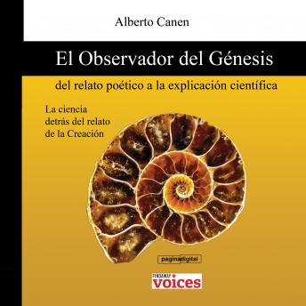 [Spanish] - El observador del Genesis. Del relato poetico a la explicacion cientifica: La ciencia detras del relato de la cracion