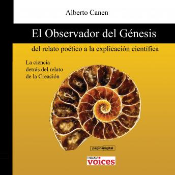 El observador del Genesis. Del relato poetico a la explicacion cientifica: La ciencia detras del relato de la cracion