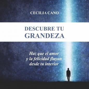 [Spanish] - Descubre tu Grandeza: Haz que el amor y la felicidad fluyan desde tu interior.