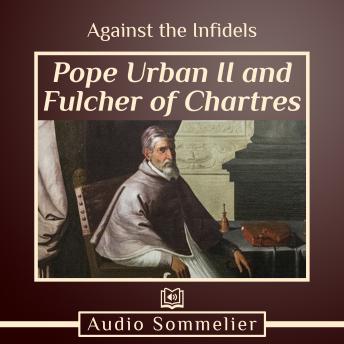 Download Against the Infidels by Pope Urban II, Fulcher Of Chartres