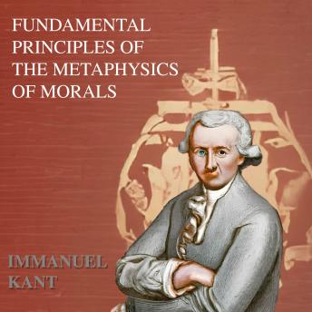 Fundamental Principles of the Metaphysic of Moral - Immanuel Kant