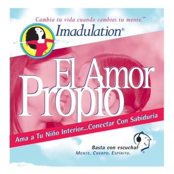 [Spanish] - El Amor Propio: Ama a Tu Nino Interior...Conectar Con Sabiduria