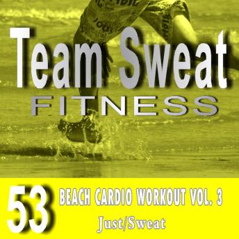 Beach Cardio Workout: Volume 3: Team Sweat
