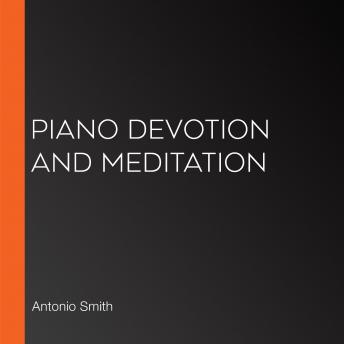 Piano Devotion and Meditation